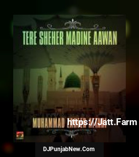 Tere Sheher Madine Aawan