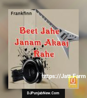 Beet Jahe Janam Akaaj Rahe