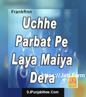 Uchhe Parbat Pe Laya Maiya Dera