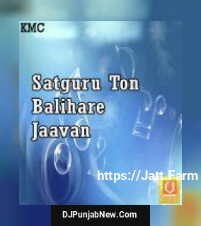 Satguru Ton Balihare Jaavan