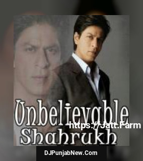 Unbelievable Shahrukh