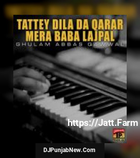 Tattey Dila Da Qarar Mera Baba Lajpal