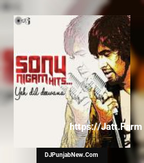 Sonu Nigam Hits... Yeh Dil Deewana