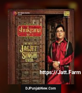 Shukrana - The Best Of Jagjit Singh Ever - Vol. 1