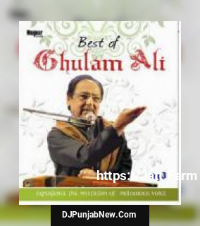 Har Ek Baat Pe Ghulam Ali