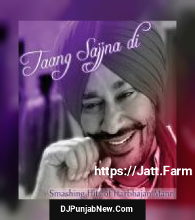 Taang Sajjna Di - Smashing Hits Of Harbhajan Mann