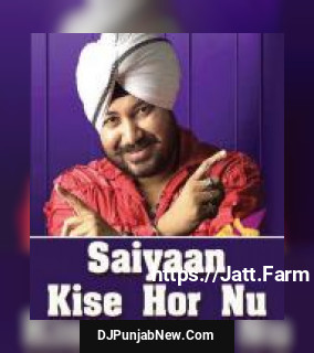 Saiyaan Kise Hor Nu