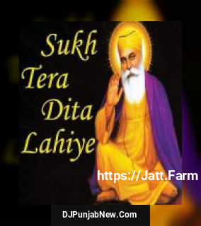 Sukh Tera Dita Lahiye