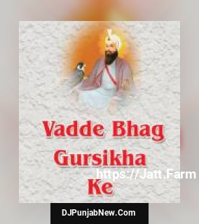 Vadde Bhag Gursikha Ke