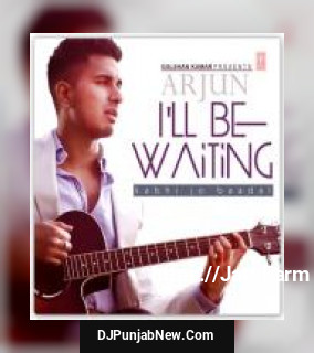 I&039;ll Be Waiting Arjun, Arijit Singh