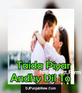 Taida Piyar Andhy Dil To