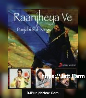 Raanjheya Ve - Punjabi Sufi Kings