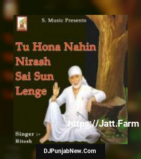 Tu Hona Nahin Nirash Sai Sun Lenge