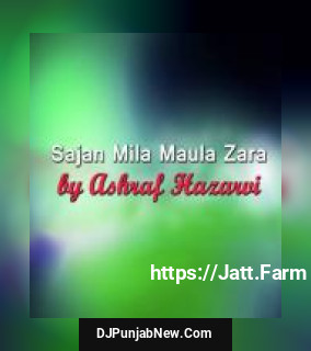 Sajan Mila Maula Zara