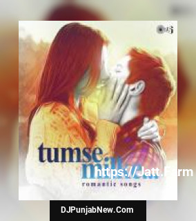 Tumse Milke - Romantic Songs