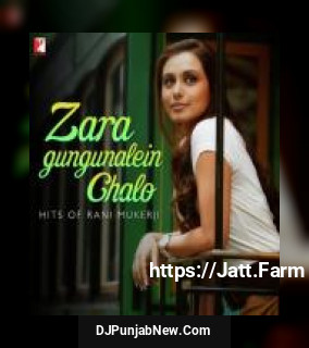 Zara Gungunalein Chalo - Hits Of Rani Mukerji