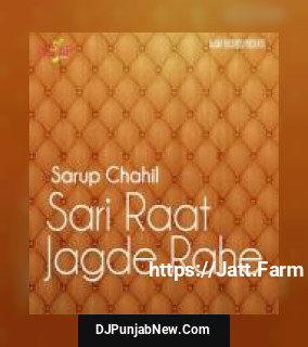 Sari Raat Jagde Rahe