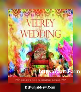 Veerey Di Wedding -Bollywood Wedding Songs