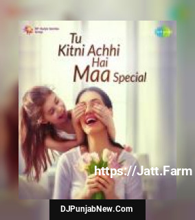 Tu Kitni Achhi Hai - Maa Special