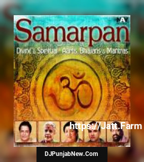 Samarpan: Divine And Spiritual - Aartis, Bhajans And Mantras