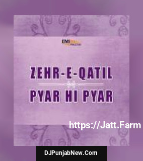 Pyar Hi Pyar - Zehr-e-Qatil