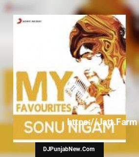 Sonu Nigam: My Favourites