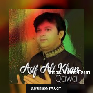 Ne May Laya Data Naal Laiyan Asif Ali Khan Qawaal
