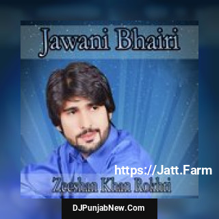 Jawani Bhairi Zeeshan Khan Rokhri
