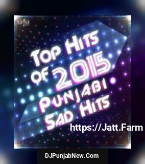 Top Hits of 2015 - Punjabi Sad Hits