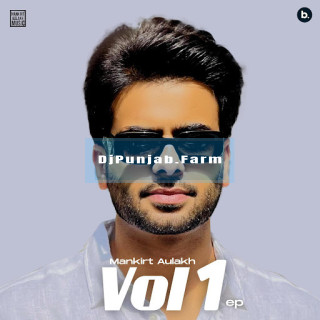 Mankirt Aulakh Vol 1