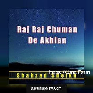 Raj Raj Chuman De Akhian