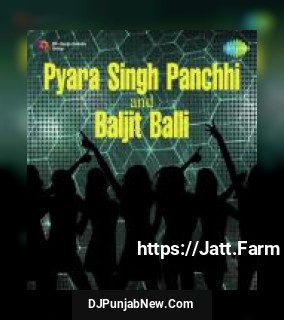 Pyara Singh Panchhi And Baljit Balli