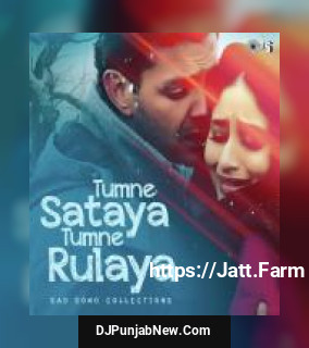 Tumne Sataya Tumne Rulaya - Sad Song Collections