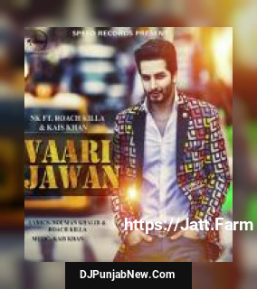 Vaari Jawan NK, Roach Killa, Kais Khan mp3 download