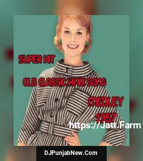 Super Hit Old Classic Hindi Songs Of 1957 Medley: Chodd Do Aanchal  Chhupa Kar Meri Ankhon Ko  O Nigahe Mastana  Hum Aap Ki Ankhon Mein  Sar Par Topi Lal  Jane Kya Tune Kahi Various Artists mp3 download