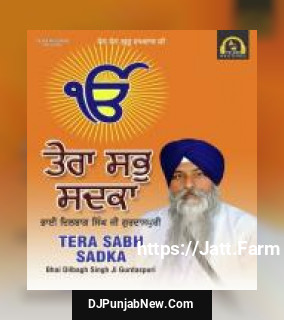 Tera Sabh Sadka Bhai Dilbagh Singh Ji Gurdaspuri mp3 download