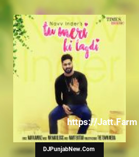 Tu Meri Ki Lagdi Navv Inder mp3 download