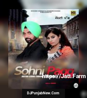 Sohni Pagg Jagtar Sidhu Tinkoni, Jashanmeet mp3 download