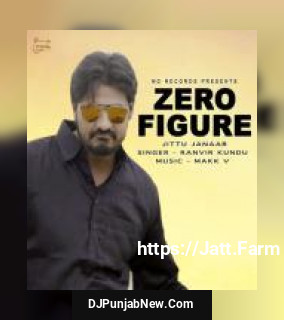 Zero Figure Ranvir Kundu, Jittu Janaab mp3 download