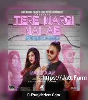 Tere Wargi Nai Ae Raftaar mp3 download