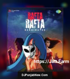 Rafta Rafta - Reanimated Suraj Jagan mp3 download