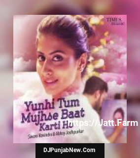 Yunhi Tum Mujhse Baat Karti Ho Abhay Jodhpurkar, Savaniee Ravindrra mp3 download