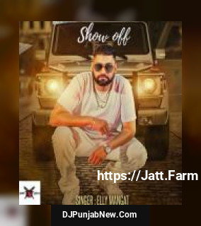 Show Off Elly Mangat mp3 download