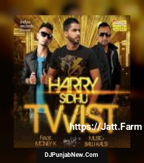 Twist Harry Sidhu, Money K. mp3 download