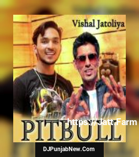 Pitbull Vishal JaToliya mp3 download