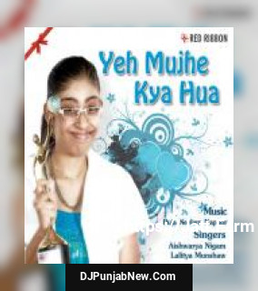 Yeh Mujhe Kya Hua Lalitya Munshaw, Aishwarya Nigam mp3 download