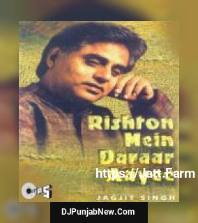 Rishton Mein Daraar Jagjit Singh mp3 download