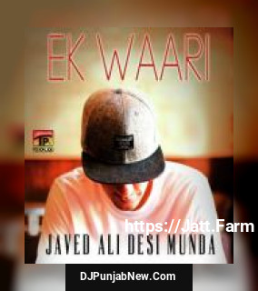 Ek Waari Javed Ali Desi Munda mp3 download