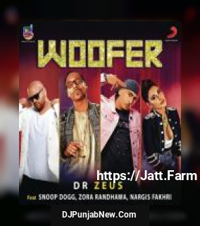 Woofer Zora Randhawa, Snoop Dogg, Dr. Zeus, Nargis Fakhri, Zora Randhawa & Nargis Fakhri mp3 download