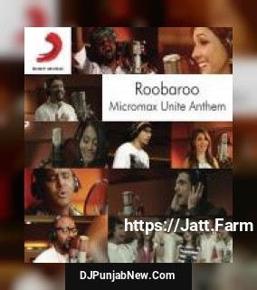 Roobaroo Micromax Unite Anthem Siddharth -dub- Sharma Feat. Raghu Dixit, Benny Dayal, Neeti Mohan, Apeksha Dandekar, Shruti Pathak, Sanam Puri, Voctronica, Swaroop Khan, Kamal Khan & Brodha V mp3 download